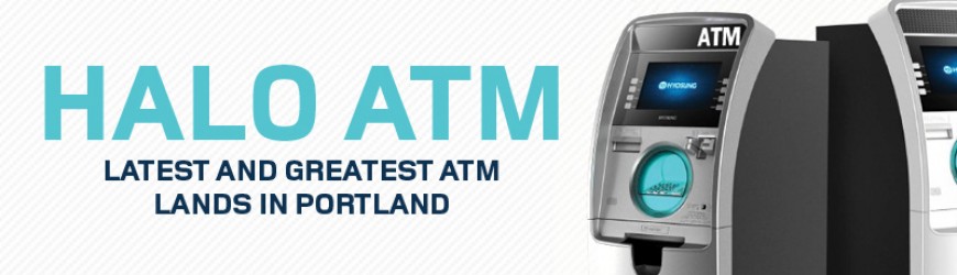 Latest and Greatest ATM Lands in Portland